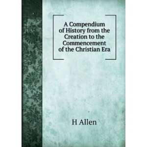   the Creation to the Commencement of the Christian Era H Allen Books