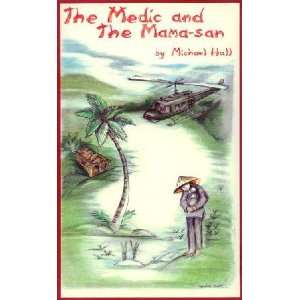    The Medic and the Mama San (9780963909107) Michael H. Hall Books