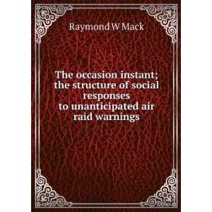   responses to unanticipated air raid warnings Raymond W Mack Books
