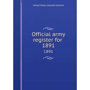   army register for . 1891 United States. Adjutant General Books