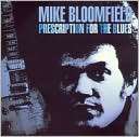 Prescription for the Blues Michael Bloomfield