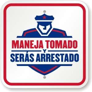 Maneja Tomado Y Seras Arrestado (with Cop Graphic) Engineer Grade Sign 
