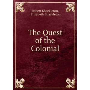   Quest of the Colonial Elizabeth Shackleton Robert Shackleton Books