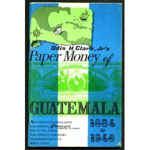  Paper money of Guatemala, Odis H Clark Books