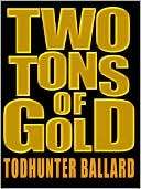 Two Tons of Gold A Western Todhunter Ballard