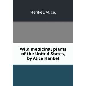   plants of the United States,by Alice Henkel. Alice, Henkel Books