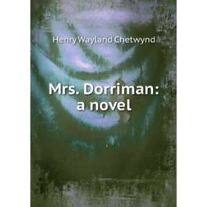  Mrs. Dorriman. A Novel Henry W. Chetwynd Books