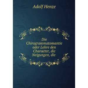   oder Lehre den Character, die Neigungen, die . Adolf Henze Books