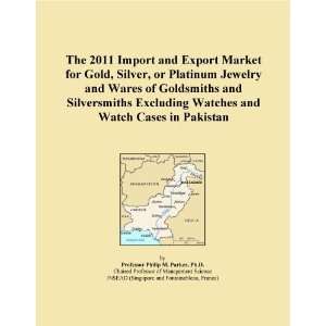  The 2011 Import and Export Market for Gold, Silver, or 