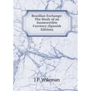  Brazilian Exchange The Study of an Inconvertible Currency 