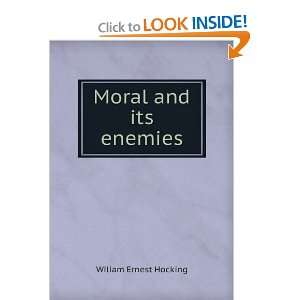  Moral and its enemies Wiliam Ernest Hocking Books
