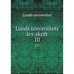    Lunds universitets Ã¥rs skrift. 10 Lunds universitet Books