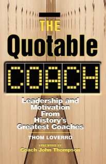   The Quotable Coach by Thom Loverro, Career Press 