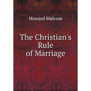  The Christians Rule of Marriage Howard Malcom Books