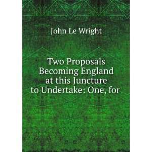  at this Juncture to Undertake One, for . John Le Wright Books