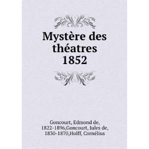  MystÃ¨re des thÃ©atres 1852 Edmond de, 1822 1896 