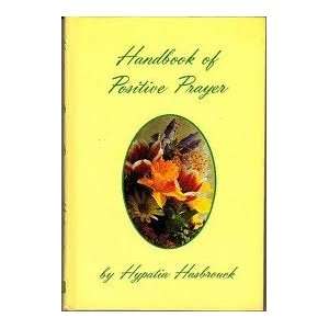   Handbook of Positive Prayer Revised Edition Hypatia Hasbrouck Books