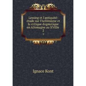   la critique dogmatique en Allemagne au XVIIIe . 2 Ignace Kont Books