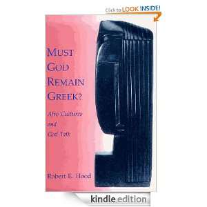 Must God Remain Greek? Robert Hood  Kindle Store
