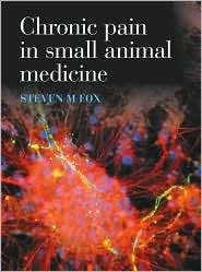 Chronic Pain in Small Animal Medicine, (1840761245), Steven M. Fox 