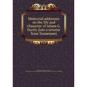   life and character of Isham G. Harris (late a senator from Tennessee