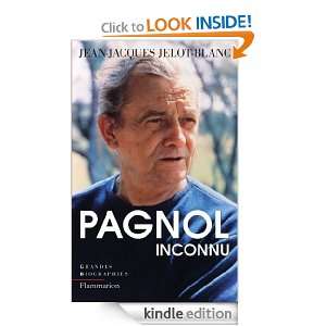 Pagnol inconnu (French Edition) Jean Jacques Jelot Blanc  