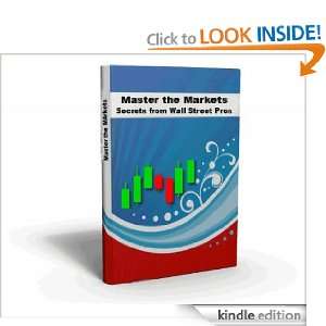 Master the Markets   Secrets from Wall Street Pros (fully updated 