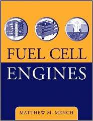Fuel Cell Engines, (0471689580), Matthew M. Mench, Textbooks   Barnes 