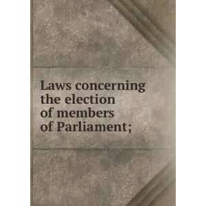  Laws concerning the election of members of Parliament 