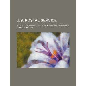 Postal Service bold action needed to continue progress on Postal 