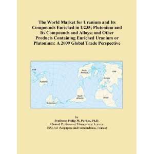  The World Market for Uranium and Its Compounds Enriched in U235 