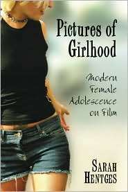 Pictures of Girlhood Modern Female Adolescence on Film, (0786424028 