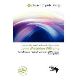 John Whitridge Williams (9786139793501) Frederic P. Miller, Agnes F 