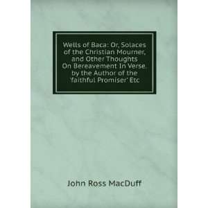   by the Author of the faithful Promiser Etc John Ross MacDuff Books