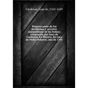   marauillosos de las Indias; Juan de, 1563 1609 CÃ¡rdenas Books