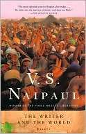   The Writer and the World Essays by V. S. Naipaul 