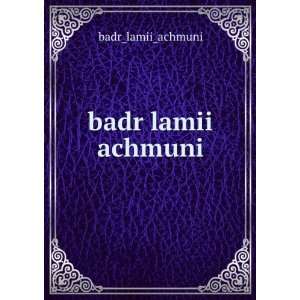  badr lamii achmuni badr_lamii_achmuni Books