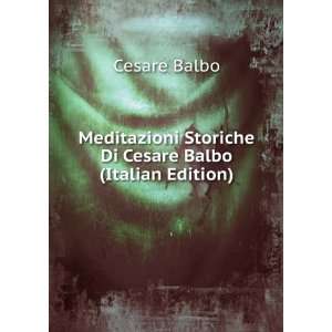   Storiche Di Cesare Balbo (Italian Edition) Cesare Balbo Books