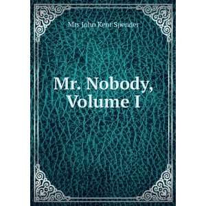 Mr. Nobody, Volume I Mrs John Kent Spender  Books