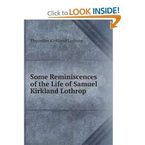   the Life of Samuel Kirkland Lothrop Thornton Kirkland Lothrop Books