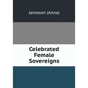  Celebrated Female Sovereigns Jameson (Anna) Books