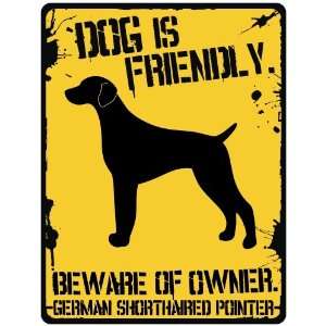  New  My German Shorthaired Pointer Is Friendly  Beware 