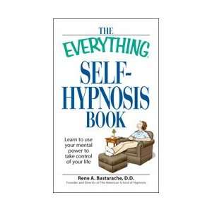  The Everything Self Hypnosis Book D.D. Rene A. Bastarache Books