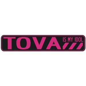   TOVA IS MY IDOL  STREET SIGN