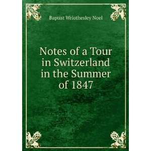  Notes of a Tour in Switzerland in the Summer of 1847 