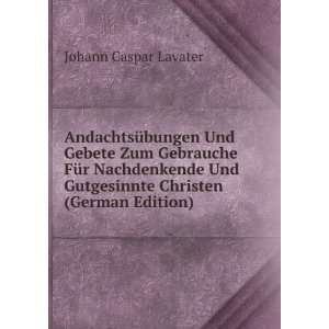   Gutgesinnte Christen (German Edition) Johann Caspar Lavater Books