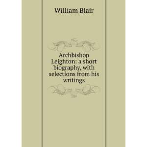  Archbishop Leighton a short biography, with selections 