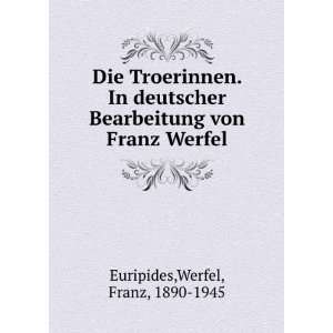  Die Troerinnen. In deutscher Bearbeitung von Franz Werfel 