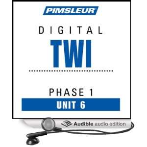 Twi Phase 1, Unit 06 Learn to Speak and Understand Twi with Pimsleur 