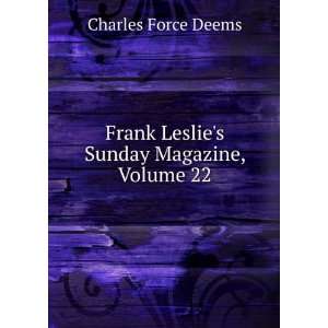 Frank Leslies Sunday Magazine, Volume 22 Charles Force Deems  